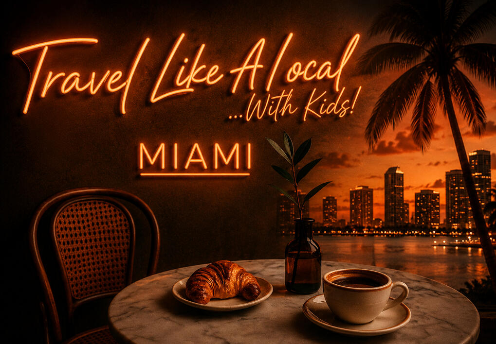 Travel Like A Local...With Kids! Miami Itineraries